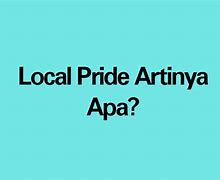 Lokal Pride Artinya